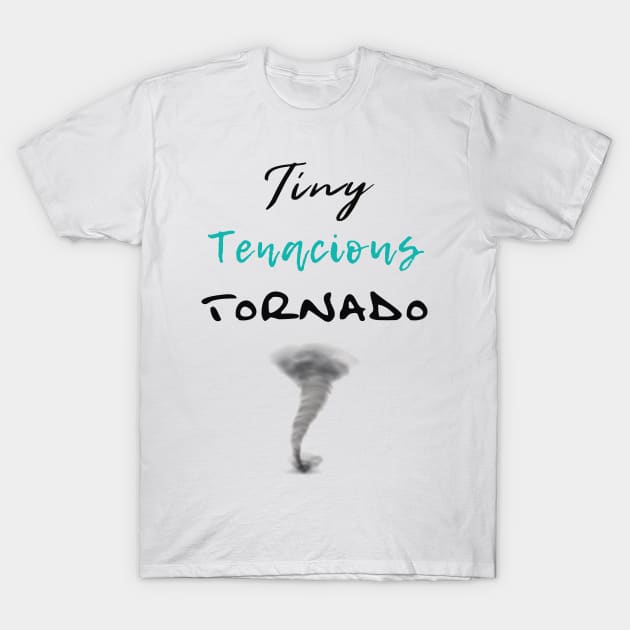 Tiny Tenacious Tornado T-Shirt by By Diane Maclaine